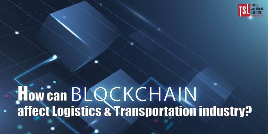 How can Blockchain affect Logistics and Transportation industry?