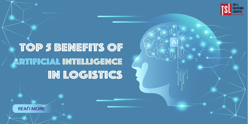 Top 5 Benefits of Integrating AI in Logistics