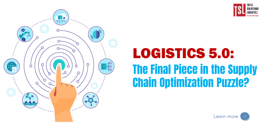 Logistics 5.0: The Final Piece in the Supply Chain Optimization Puzzle?