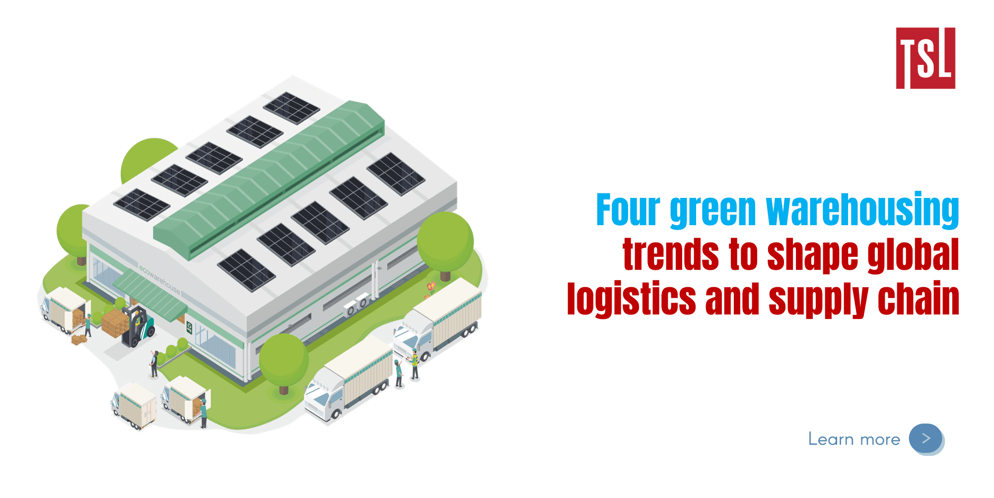 Four green warehousing trends to shape global logistics and supply chain