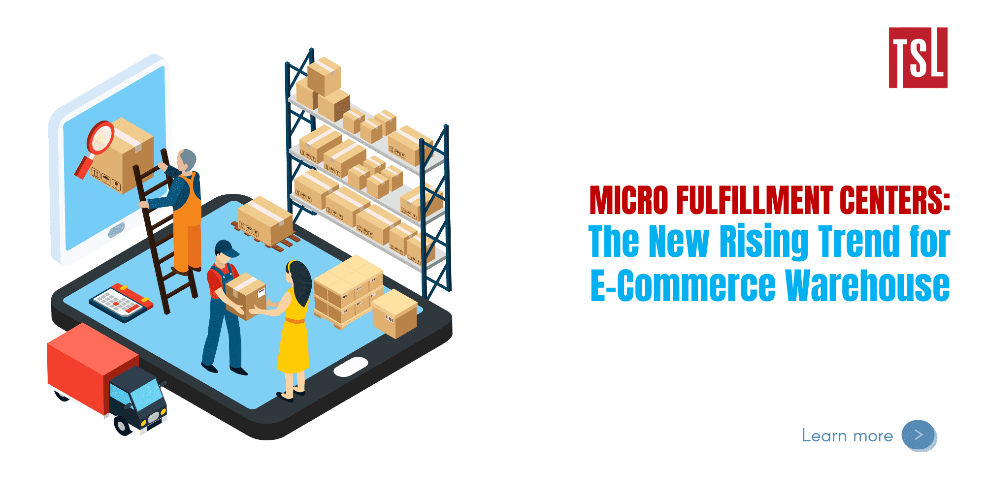 Micro-Fulfillment Center: Xu hướng mới cho loại hình Kho Thương Mại Điện Tử