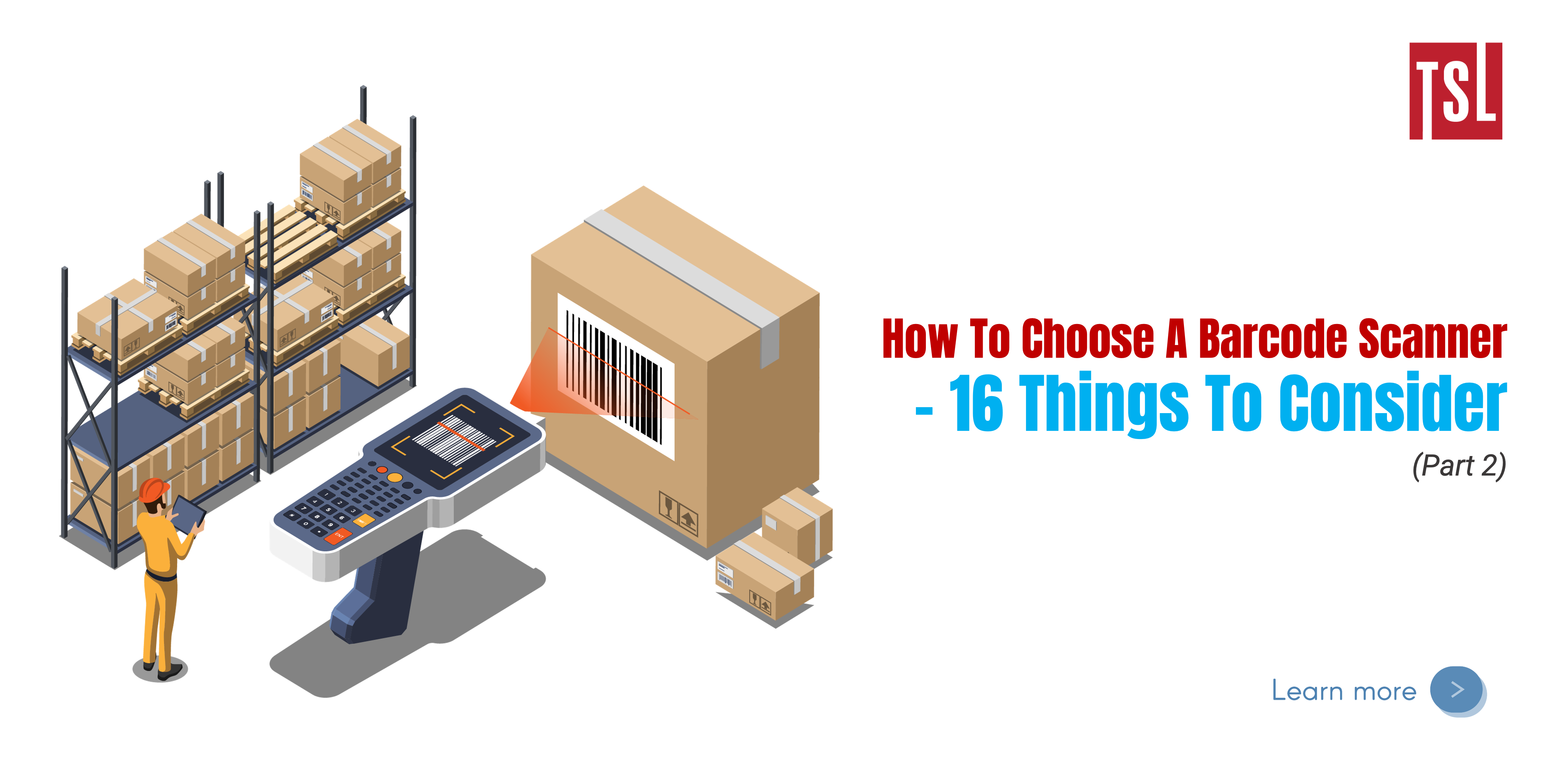 How To Choose A Barcode Scanner – 16 Things To Consider (Part 2)