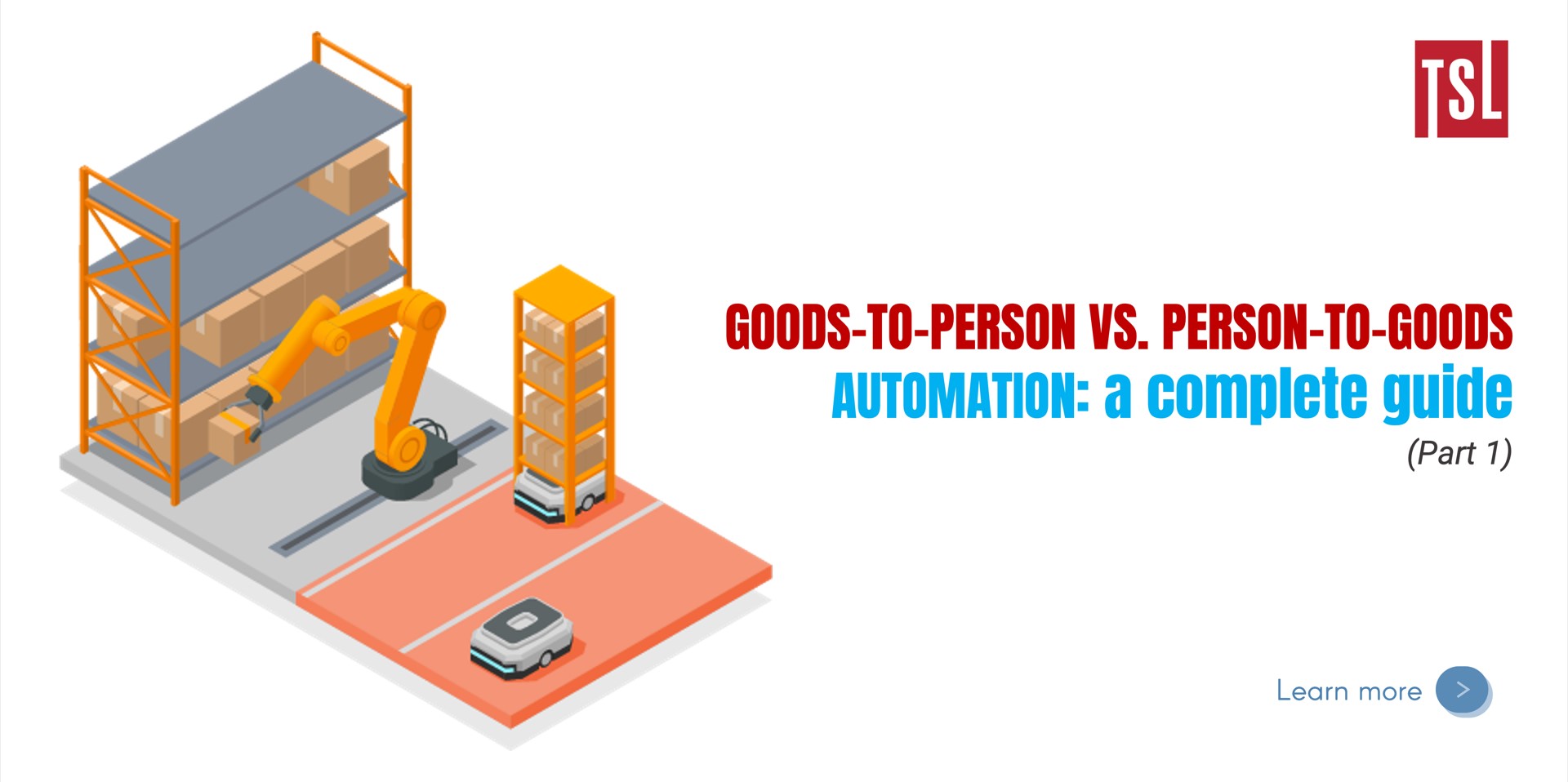Goods-to-Person vs. Person-to-Goods Automation: A Complete Guide (Part 1)